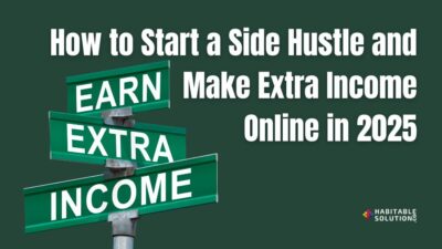How to Start a Side Hustle and Make Extra Income Online in 2025