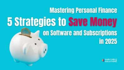 Mastering Personal Finance 5 Strategies to Save Money on Software and Subscriptions in 2025